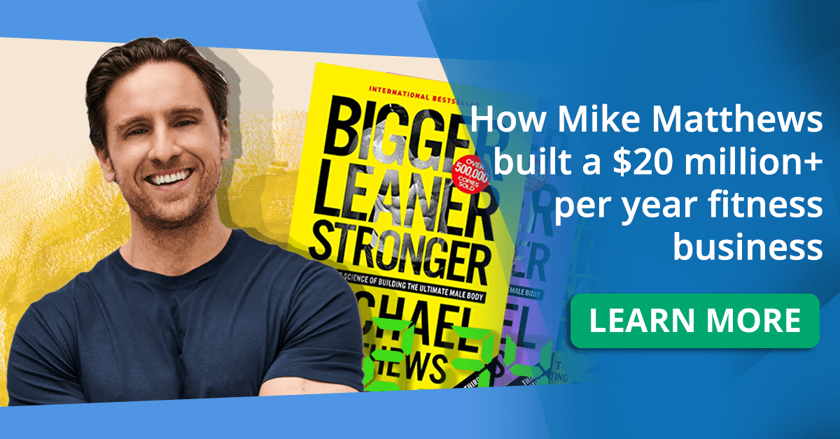 how-mike-matthews-built-an-eight-figure-fitness-business-without-training-a-single-client-in-person how-mike-matthews-built-an-eight-figure-fitness-business-without-training-a-single-client-in-person